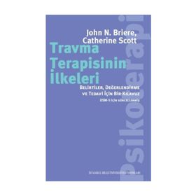 Travma Terapisinin İlkeleri - Catherine Scott John N. Briere John N. Briere