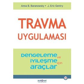 Travma Uygulaması - Stabilizasyon ve İyileşme için Araçlar - Anna B. Baranowsky