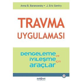 Travma Uygulaması - Stabilizasyon ve İyileşme için Araçlar - Anna B. Baranowsky