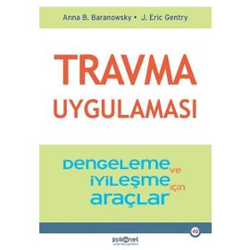 Travma Uygulaması - Stabilizasyon ve İyileşme için Araçlar - Anna B. Baranowsky