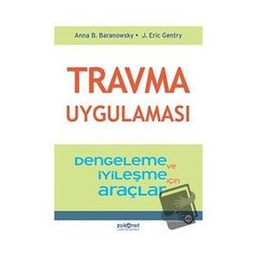 Travma Uygulaması - Stabilizasyon ve İyileşme için Araçlar - Anna B. Baranowsky