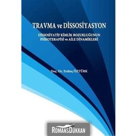 Travma ve Dissosiyasyon - Erdinç Öztürk
