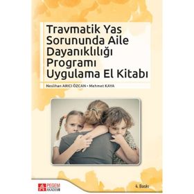 Travmatik Yas Sorununda Aile Dayanıklığı Programı Uygulama El Kitabı - Pegem Akademi Yayıncılık