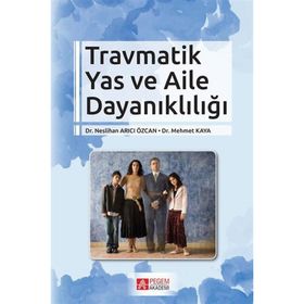 Travmatik Yas ve Aile Dayanıklığı - Pegem Yayınları