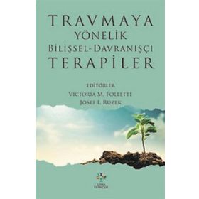 Travmaya Yönelik Bilişsel Davranışçı Terapiler - Josef I. Ruzek