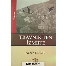 TRAVNIK`TEN İZMİR`E - NAZAN BILGEL
