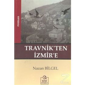 TRAVNIK`TEN İZMİR`E - NAZAN BILGEL