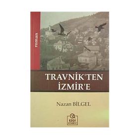 TRAVNIK`TEN İZMİR`E - NAZAN BILGEL