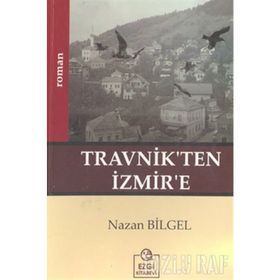 TRAVNIK`TEN İZMİR`E - NAZAN BILGEL