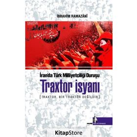 Traxtor İsyanı - İran’daki Türk Milliyetçiliği Duruşu - İbrahim Ramazani
