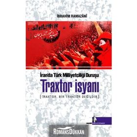 Traxtor İsyanı - İran’daki Türk Milliyetçiliği Duruşu - İbrahim Ramazani