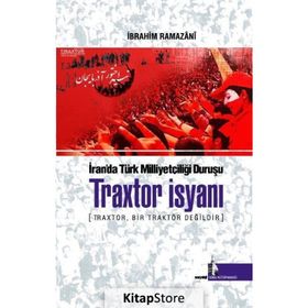 Traxtor İsyanı - İran’daki Türk Milliyetçiliği Duruşu - İbrahim Ramazani