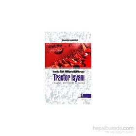 Traxtor İsyanı - İran’daki Türk Milliyetçiliği Duruşu - İbrahim Ramazani
