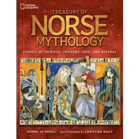 Treasury Of Norse Mythology: Stories Of Introgue, Trickery, Love And Revenge - Donna Jo Napoli