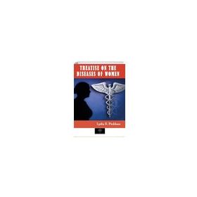 Treatise On The Diseases Of Women Lydia E. Pinkham-Platanus Publishing