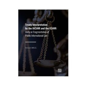 Treaty Interpretation by the IACtHR and the ECtHR - Berkant Akkuş
