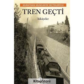 Tren Geçti - Murathan Mungan