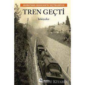Tren Geçti - Murathan Mungan
