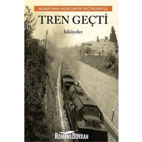 Tren Geçti - Murathan Mungan