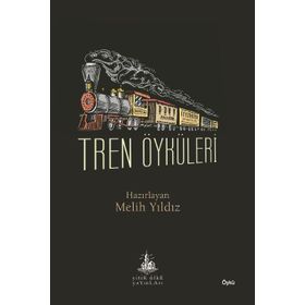 Tren Öyküleri - Melih Yıldız