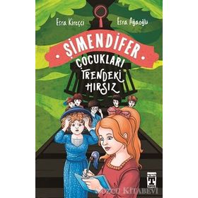 Trendeki Hırsız Şimendifer Çocukları - Esra Agaoglu Esra Kireçci
