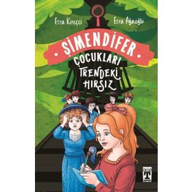 Trendeki Hırsız Şimendifer Çocukları - Esra Agaoglu Esra Kireçci