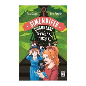 Trendeki Hırsız Şimendifer Çocukları - Esra Agaoglu Esra Kireçci