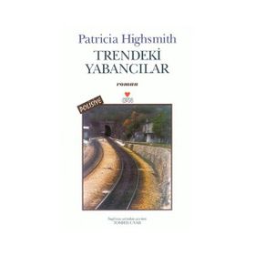 TRENDEKI YABANCILAR - PATRICIA HIGHSMITH