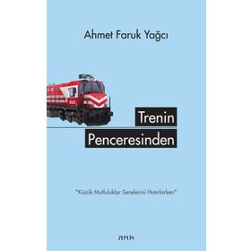 Trenin Penceresinden - Ahmet Faruk Yağcı