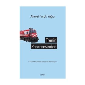 Trenin Penceresinden - Ahmet Faruk Yağcı