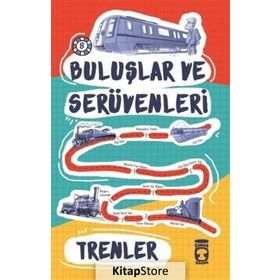 Trenler - Buluşlar ve Serüvenleri