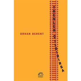 Trenler Çıldırırsa - Orhan Berent