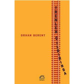 Trenler Çıldırırsa - Orhan Berent