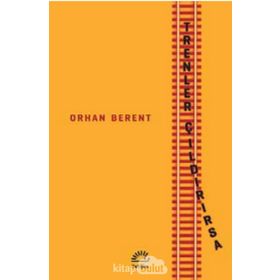 Trenler Çıldırırsa - Orhan Berent