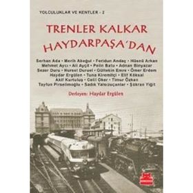 TRENLER KALKAR HAYDARPAŞA'DAN - HAYDAR ERGÜLEN