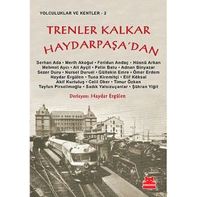 TRENLER KALKAR HAYDARPAŞA'DAN - HAYDAR ERGÜLEN