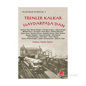 TRENLER KALKAR HAYDARPAŞA'DAN - HAYDAR ERGÜLEN