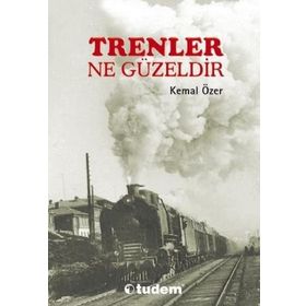 TRENLER NE GÜZELDİR - KEMAL ÖZER