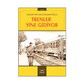 TRENLER YINE GIDIYOR - MUZAFFER HACIHASANOĞLU