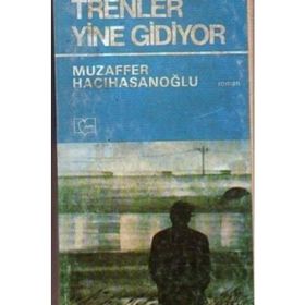 TRENLER YINE GIDIYOR - MUZAFFER HACIHASANOĞLU