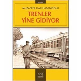 TRENLER YINE GIDIYOR - MUZAFFER HACIHASANOĞLU
