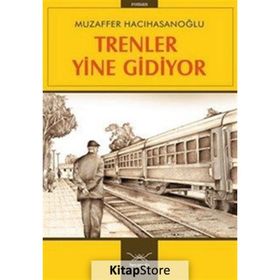 TRENLER YINE GIDIYOR - MUZAFFER HACIHASANOĞLU