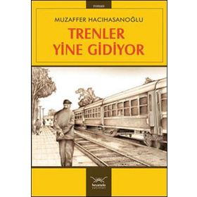 TRENLER YINE GIDIYOR - MUZAFFER HACIHASANOĞLU