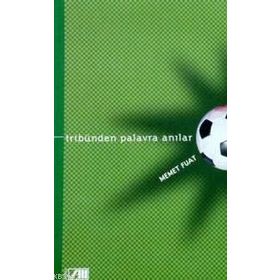 TRİBÜNDEN PALAVRA ANILAR - MEMET FUAT