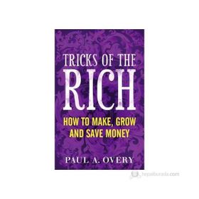 TRICKS OF THE RICH HOW TO MAKE, GROW AND SAVE MONEY - PAUL OVERY