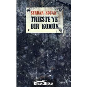 TRIESTE´YE BIR KOMÜN - SERDAR KOÇAK
