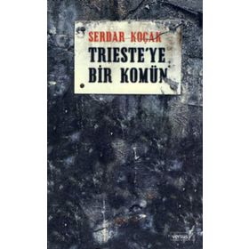TRIESTE´YE BIR KOMÜN - SERDAR KOÇAK