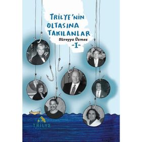 Trilye’nin Oltasına Takılanlar 1 - Süreyya Üzmez