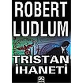 TRISTAN İHANETİ - ROBERT LUDLUM