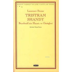 TRISTRAM SHANDY BEYEFENDI'NIN HAYATI VE GÖRÜŞLERİ - LAURENCE STERNE